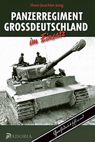 Jung, Hans-Joachim: Panzerregiment Großdeutschland