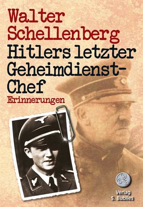 Schellenberg, Walter: Hitlers letzter Geheimdienstchef - Erinnerungen