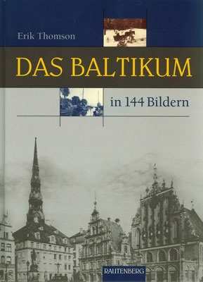 Thomson, Erik: Baltikum - Heimat in 144 Bildern