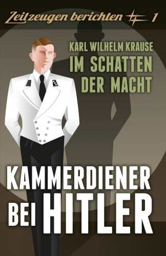 Krause, Karl Wilhelm: Kammerdiener bei Hitler