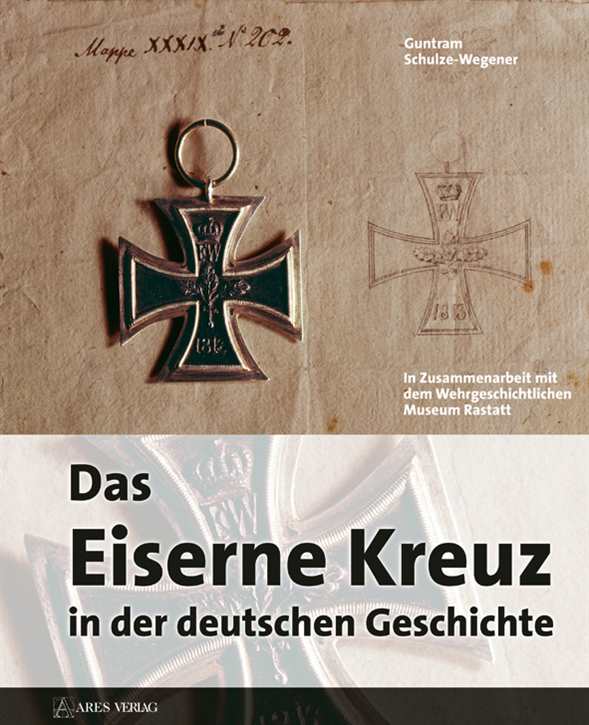 Schulze-Wegener, Guntram: Das Eiserne Kreuz...