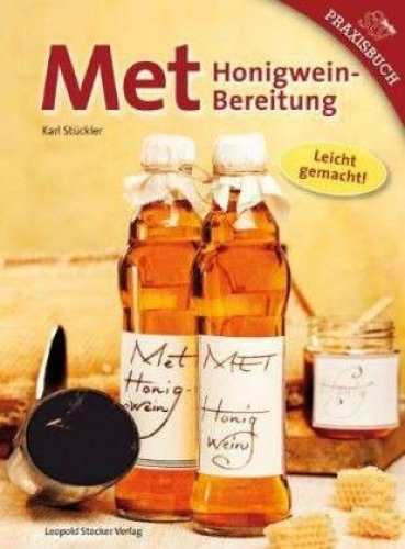 Stückler, Karl: Met, Honigweinbereitung...