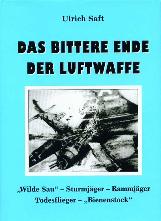 Saft, Ulrich: Das bittere Ende der Luftwaffe