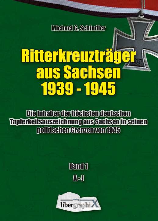 Schindler, M.: Ritterkreuzträger aus Sachsen Bd. 1