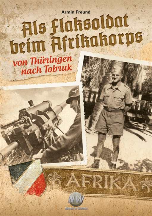 Freund, Armin: Als Flaksoldat beim Afrikakorps