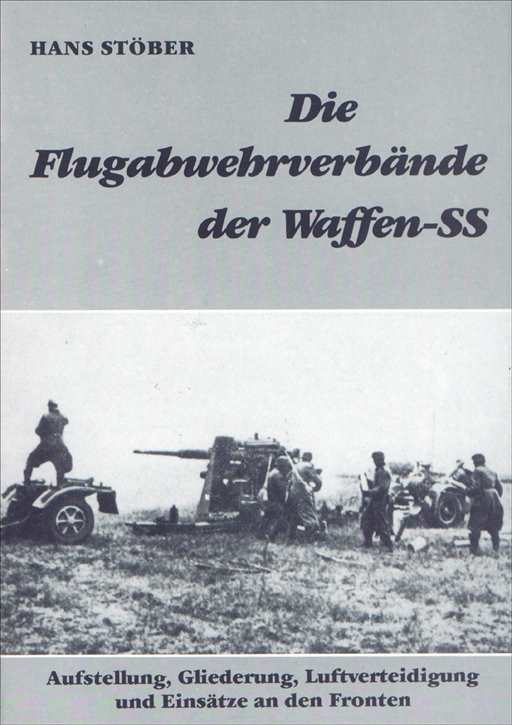Stöber, Hans: Die Flugabwehrverbände der Waffen-SS