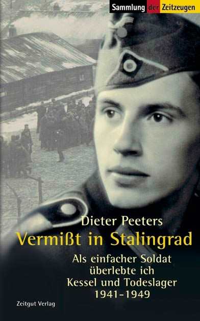 Peeters, Dieter: Vermißt in Stalingrad - Als einfacher Soldat überlebte ich Kessel und Todeslager 1941-1949