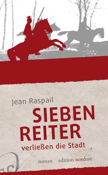Raspail, Jean: Sieben Reiter verließen die Stadt - Roman
