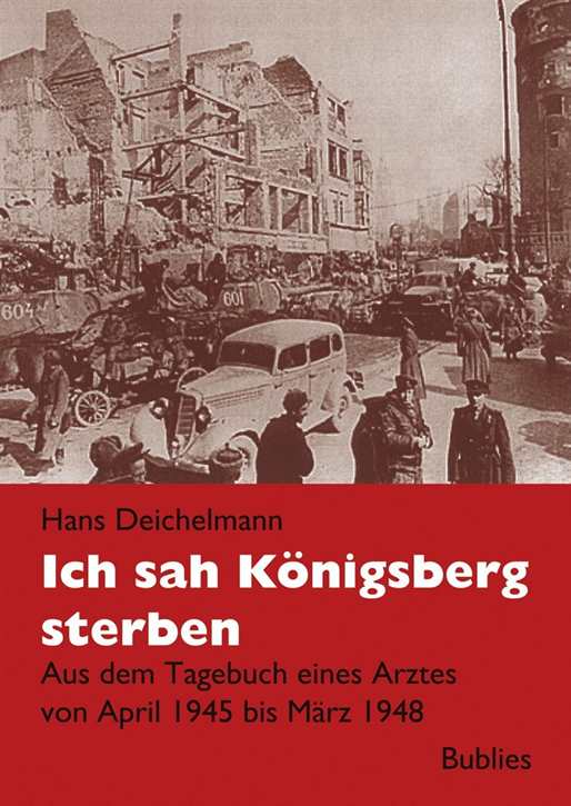 Deichelmann, Hans: Ich sah Königsberg sterben
