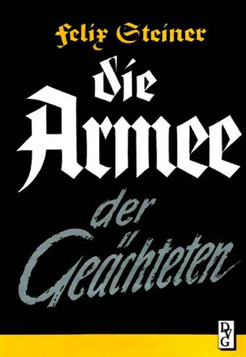 Steiner, Felix: Die Armee der Geächteten