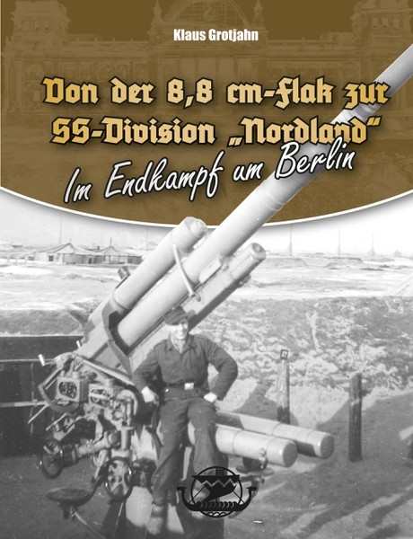 Grotjahn, K.: Von d. 8,8 cm Flak z. Div."Nordland"