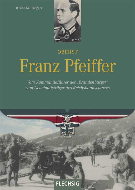 Kaltenegger, Roland: Oberst Franz Pfeiffer
