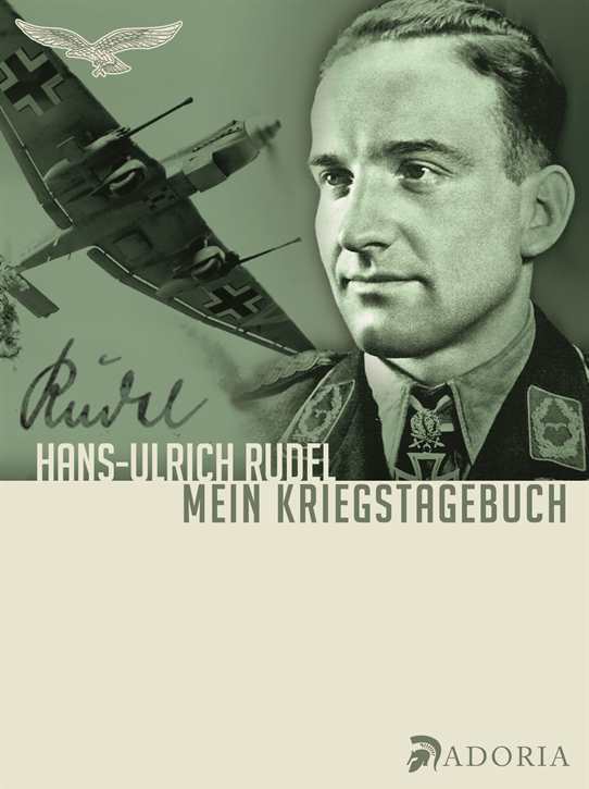 Rudel, Hans-Ulrich: Mein Kriegstagebuch