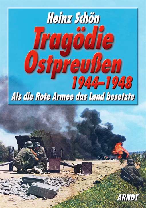 Schön, Heinz: Tragödie Ostpreußen 1944–1948