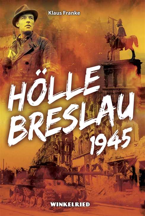 Franke, Klaus: Hölle Breslau 1945