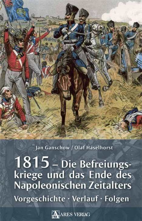 Ganschow / Haselhorst: 1815 - Die Befreiungskriege