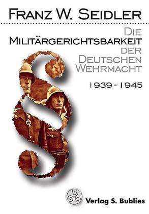 Seidler, Franz W.: Die Militärgerichtsbarkeit...