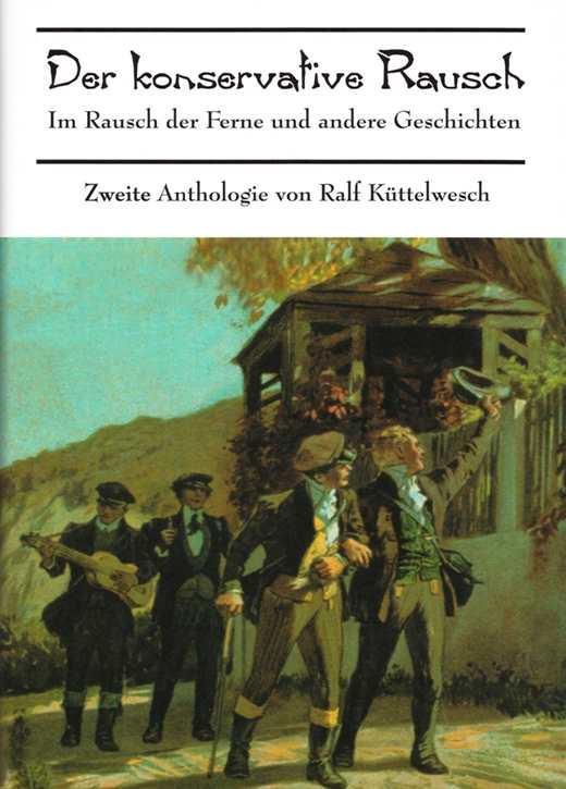 Küttelwesch, Ralf: Der konservative Rausch, Bd. II