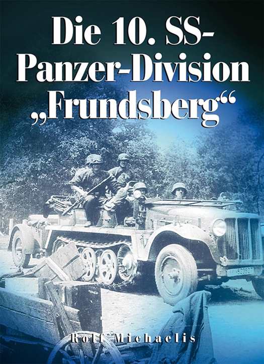 Michaelis, Rolf: Die 10. SS-Panzer-Division "Frundsberg"