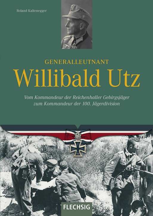 Kaltenegger, Roland: Generalleutnant Willibald Utz