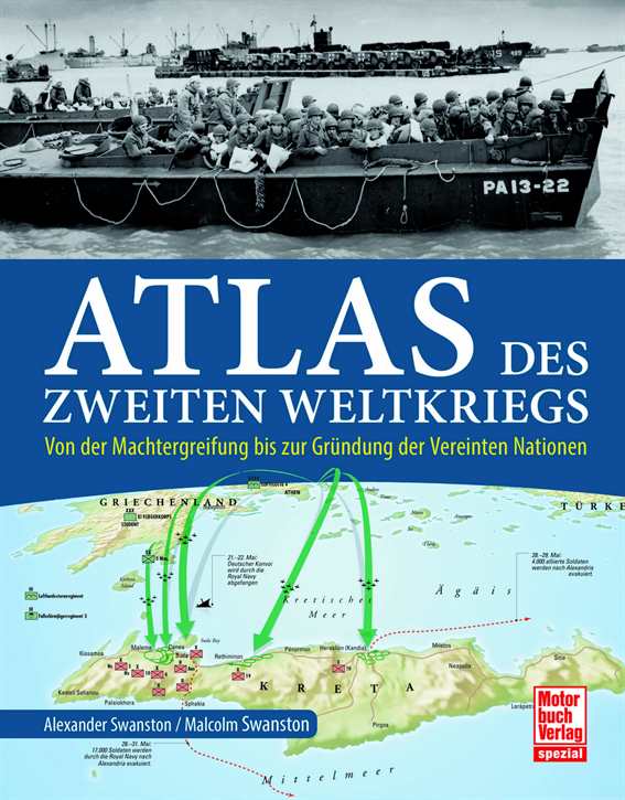 Swanston, Alexander / Malcom: Atlas des Zweiten Weltkriegs - Von der Machtergreifung bis zur Gründung der Vereinten Nationen