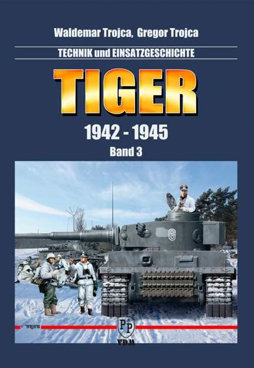 Trojca, Waldemar & Gr.: Tiger 1942-1945 Bd. 3
