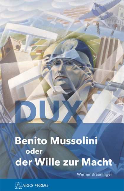 Bräuninger, Werner: DUX - Benito Mussolini