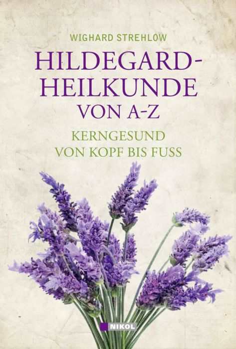 Strehlow, Wighard: Hildegard-Heilkunde von A-Z