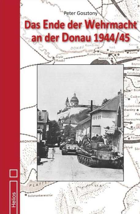 Gosztony: Das Ende d. Wehrmacht an der Donau 44/45