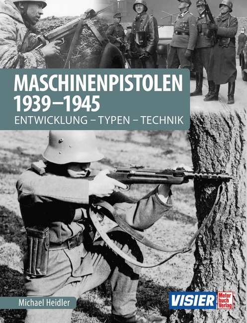 Heidler, Michael: Maschinenpistolen 1939-1945