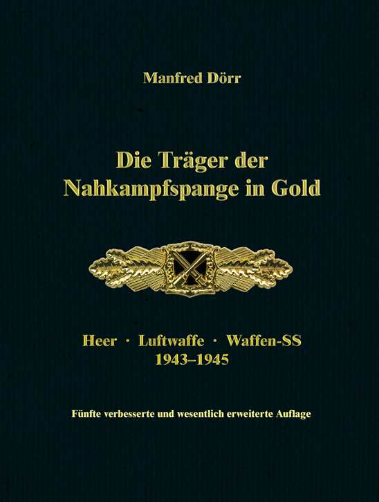 Dörr, Manfred: Die Träger der Nahkampfspange in Gold - Heer, Luftwaffe, Waffen-SS