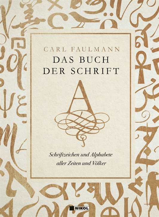 Faulmann, Carl: Das Buch der Schrift - Schriftzeichen und Alphabete aller Zeiten und Völker