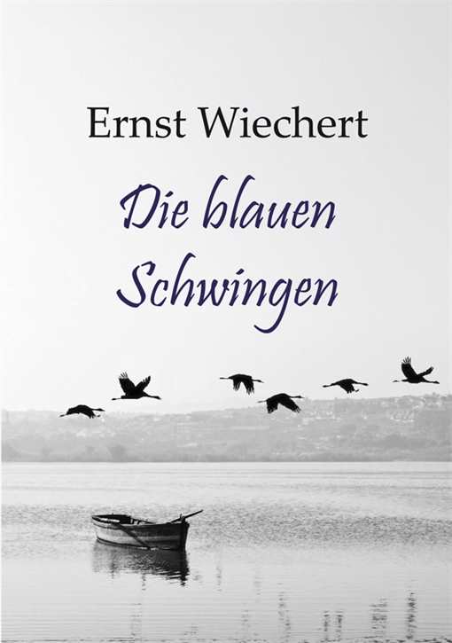 Wiechert, Ernst: Die blauen Schwingen - Roman