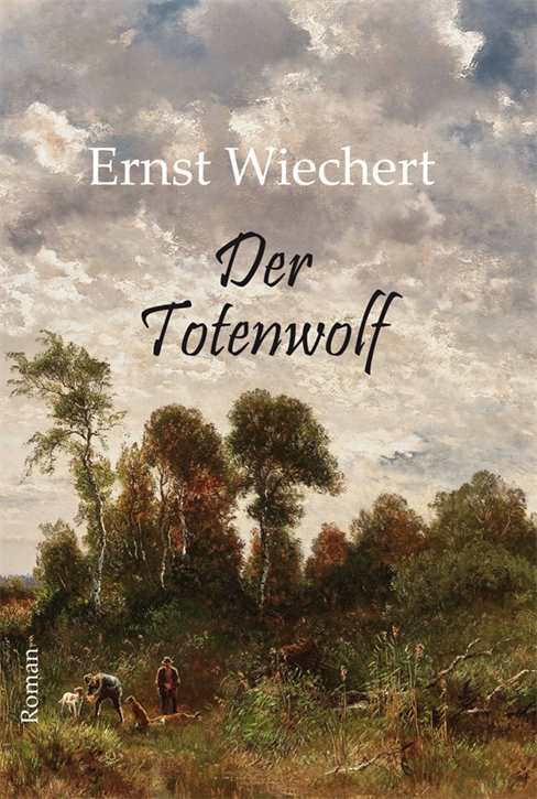 Wiechert, Ernst: Der Totenwolf - Kriegsroman