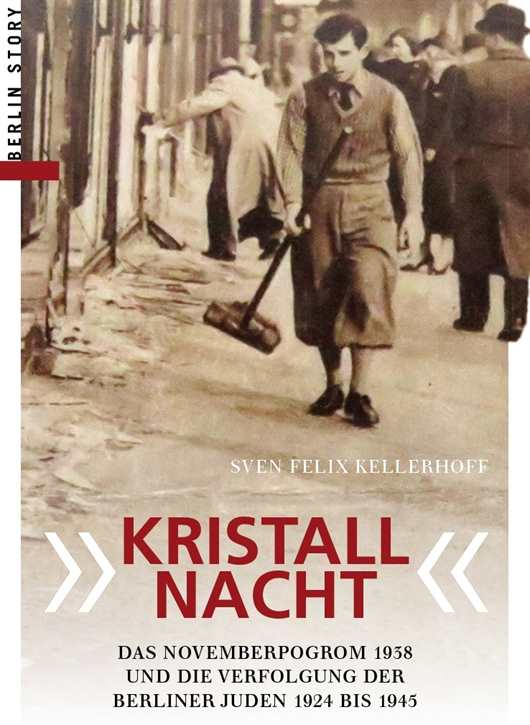 Kellerhoff, Sven Felix: »Kristallnacht«