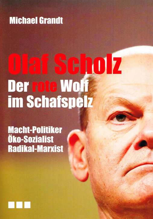 Grandt, Michael: Olaf Scholz – Der rote Wolf im Schafspelz