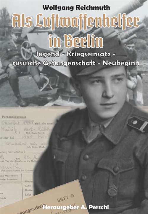 Perschl, Andreas (Hrsg.): W. Reichmuth - Als Luftwaffenhelfer in Berlin + Signatur des Veteranen
