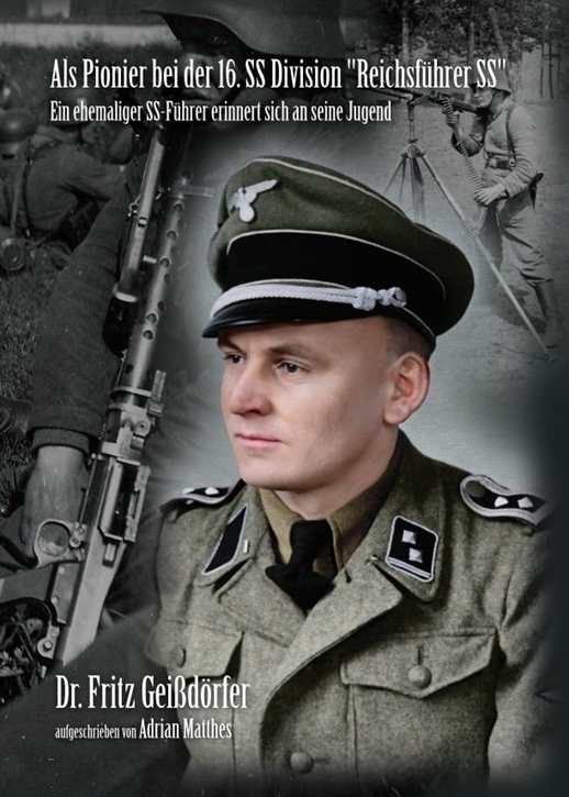 Geißdörfer, Dr. Fritz: Als Pionier bei der 16. SS-Division "RF" - Ein ehemaliger SS-Führer erinnert sich - SIGNIERT!