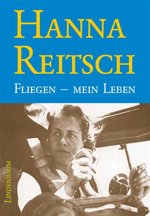 Reitsch, Hanna: Fliegen – mein Leben - Autobiographie