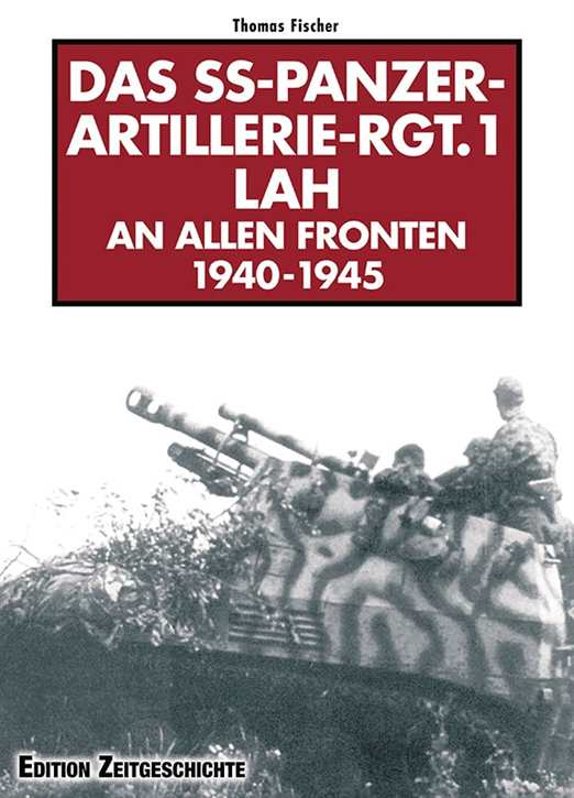 Fischer, Thomas: Das SS-Panzer-Artillerie-Regiment 1 LAH an allen Fronten