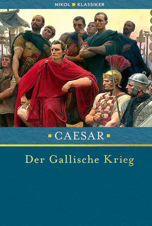 Caesar: Der Gallische Krieg