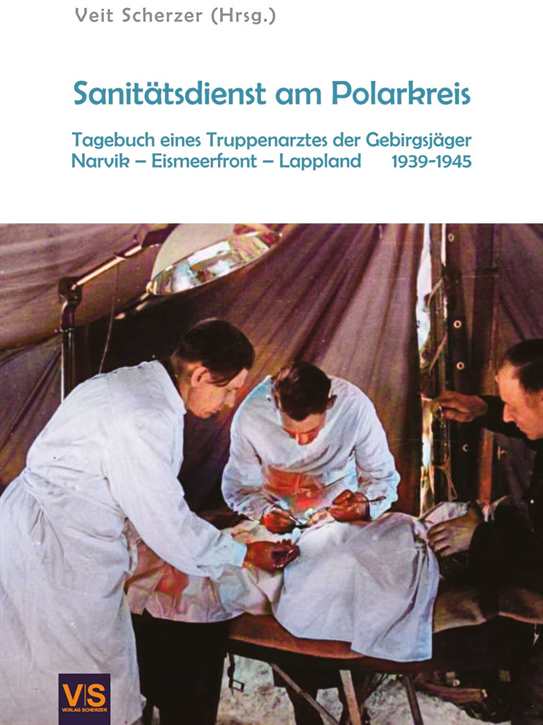 Scherzer, Veit (Hrsg.): Wolfgang Puschnig: Sanitätsdienst am Polarkreis - Tagebuch eines Truppenarztes der Gebirgsjäger