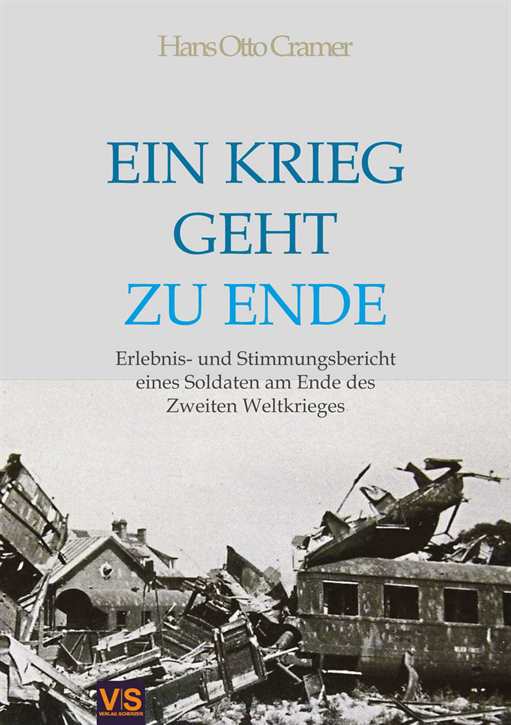 Scherzer, Veit (Hrsg.): Hans-Otto Cramer: Ein Krieg geht zu Ende - Erlebnis- und Stimmungsbericht eines Soldaten am Ende des Zweiten Weltkrieges