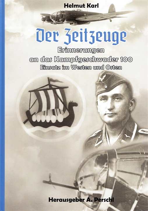 Perschl, Andreas (Hrsg.): Helmut Karl - Der Zeitzeuge - Erinnerungen an das Kampfgeschwader 100