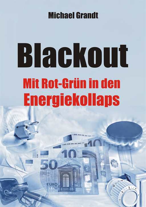 Grandt, Michael: Blackout – mit Rot-Grün in den Energiekollaps