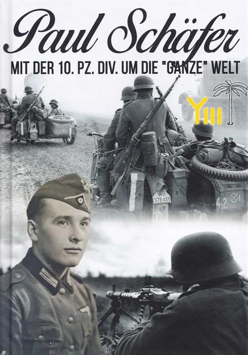 Schäfer, Paul: Mit der 10. Pz. Div. um die „ganze“ Welt - Erinnerungen eines Kradschützen + SIGNATUR