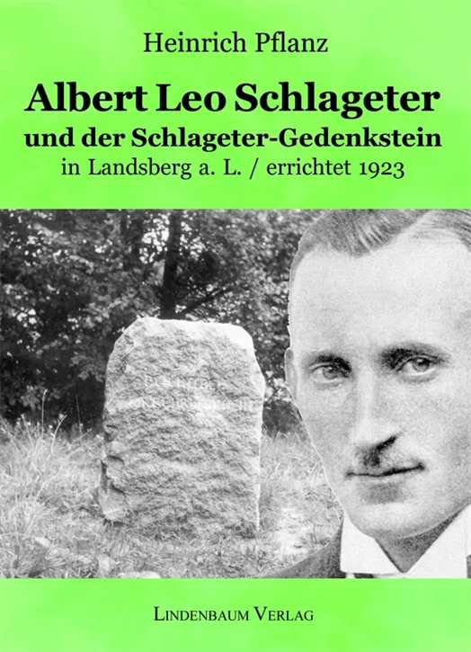 Pflanz, Heinrich: Albert Leo Schlageter und der Schlageter-Gedenkstein in Landsberg a. L. / errichtet 1923