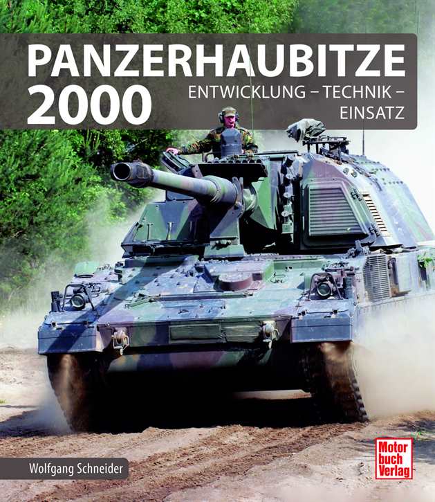 Schneider, Wolfgang: Panzerhaubitze 2000 - Entwicklung - Technik - Einsatz