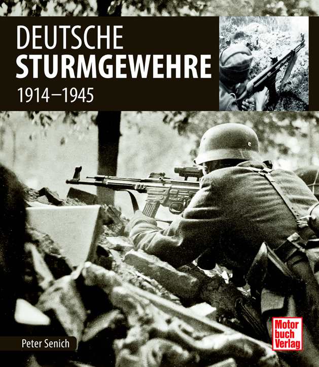 Senich, Peter: Deutsche Sturmgewehre - 1914-1945