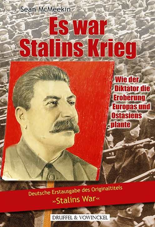 McMeekin, Sean: Es war Stalins Krieg - Wie der Diktator die Eroberung Europas und Ostasiens plante